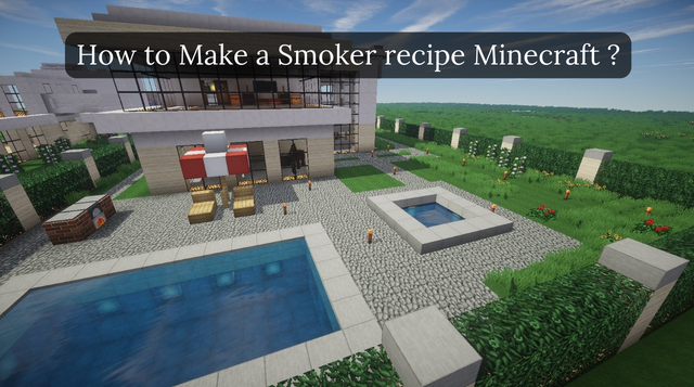 How to Make a Smoker recipe Minecraft ?