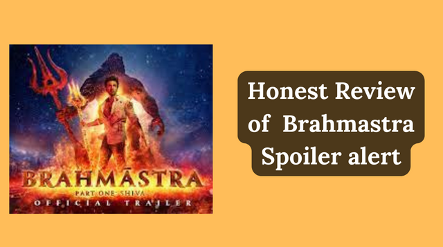 Honest Review of Brahmastra Spoiler alert