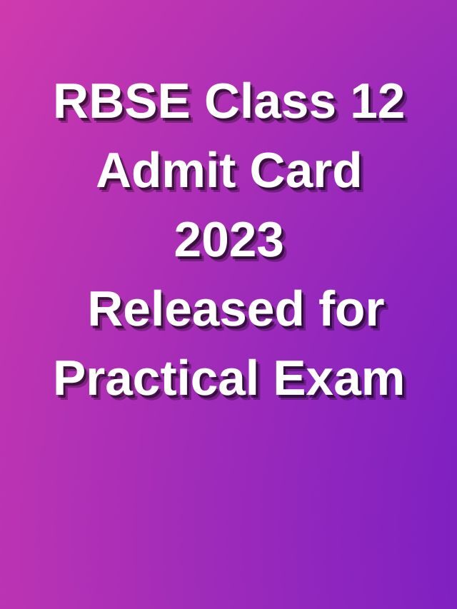 RBSE class 12 admit card 2023 released for practical exam